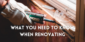 What You Need to Know When Renovating