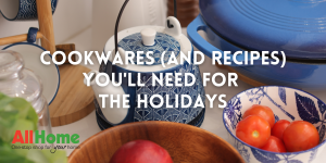 Cookwares (And Recipes) You'll Need for the Holidays