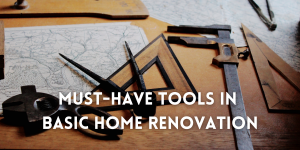 Must-Have Tools in Basic Home Renovation
