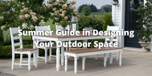 Summer Guide in Designing Your Outdoor Space