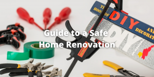 Guide to a Safe Home Renovation