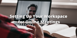 Setting up your workspace for online meetings
