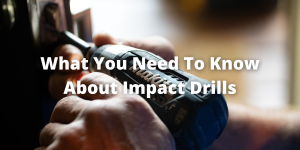 What You Need To Know About Impact Drills