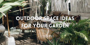 Outdoor Space Ideas for Your Garden