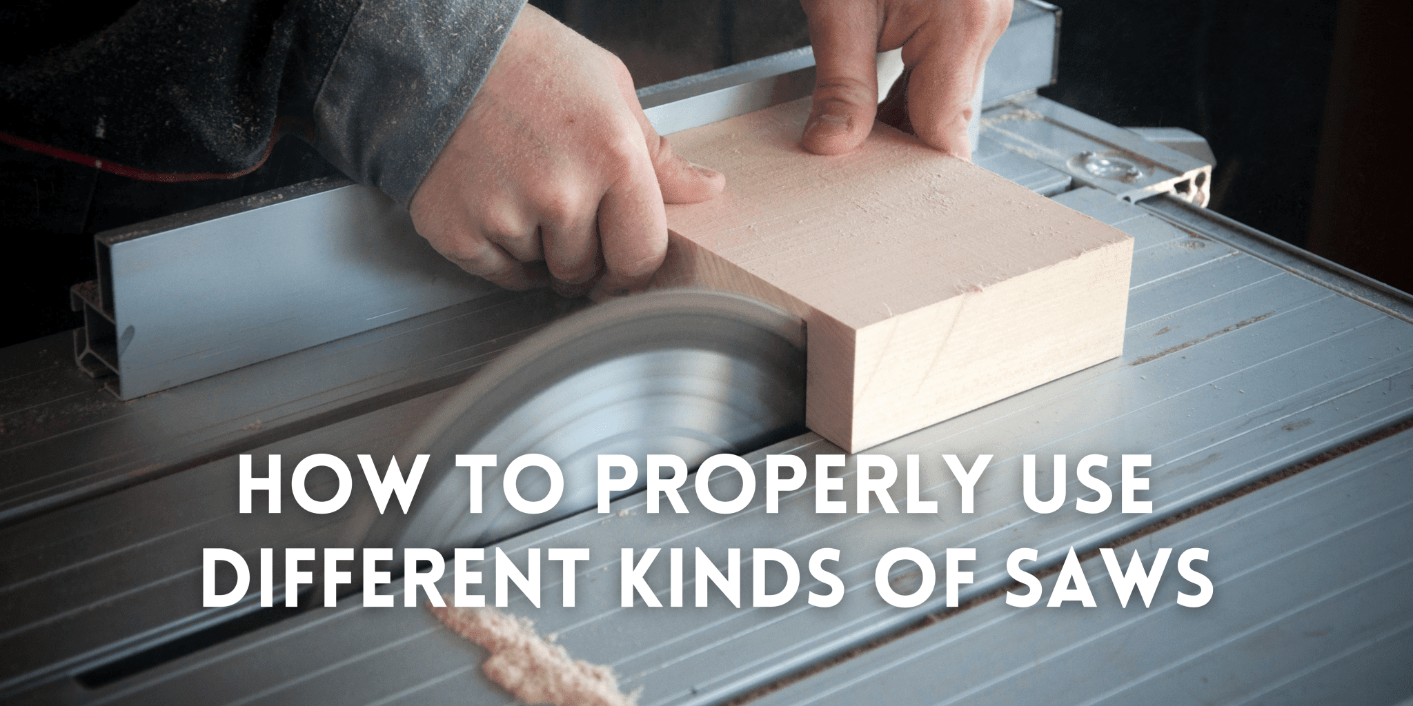 How to Properly Use Different Kinds of Saws AllHome